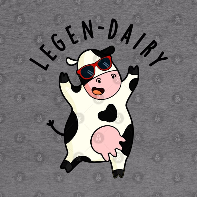 Legen-dairy Cute Cow Pun by punnybone